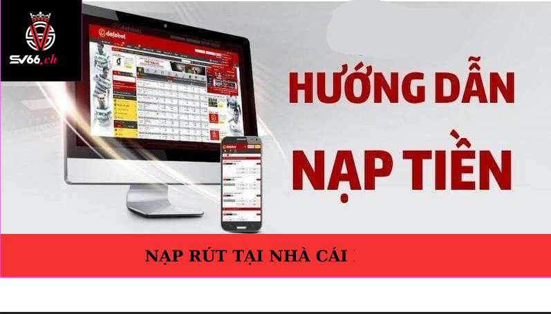 Quy trình nạp tiền đơn giản tại Sv66