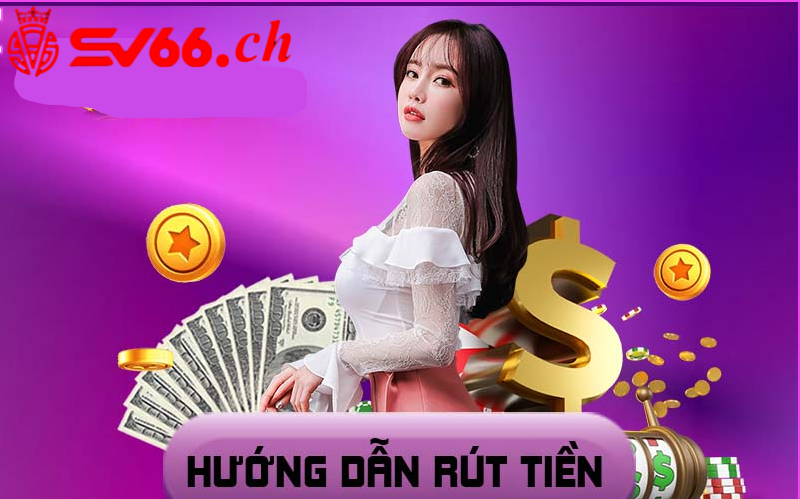 Quy trình thực hiện rút tiền tại sv66