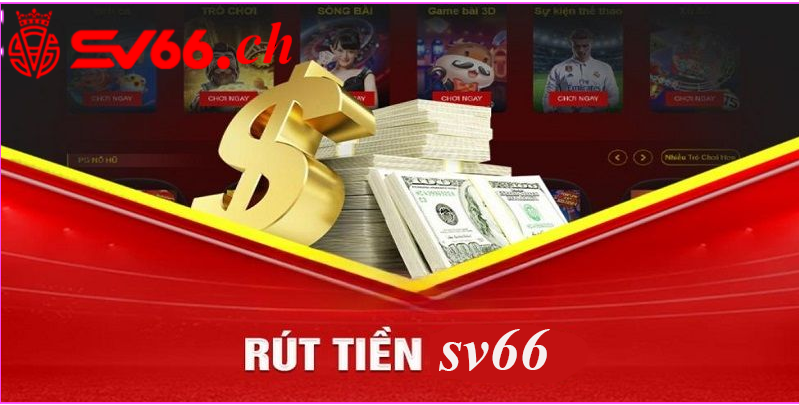 Bí kíp Rút Tiền tại nhà cái sv66